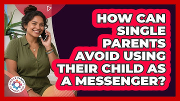 How Can Single Parents Avoid Using Their Child As A Messenger? - Single Parent Support Hub
