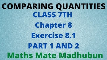 Comparing Quantities class 7||Exercise 8.1 part 1 and 2||Maths mate madhubun||
