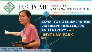 Pt. 3 – Asymptotic enumeration via graph containers and entropy | Jinyoung Park, NYU | IAS/PCMI
