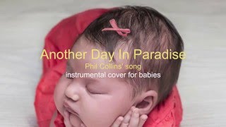 Download Lagu Another Day In Paradise - Phil Collins Lullaby (For Babies) MP3