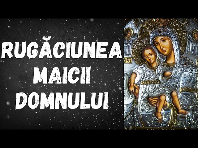 Rugaciunea Maicii Domnului class=