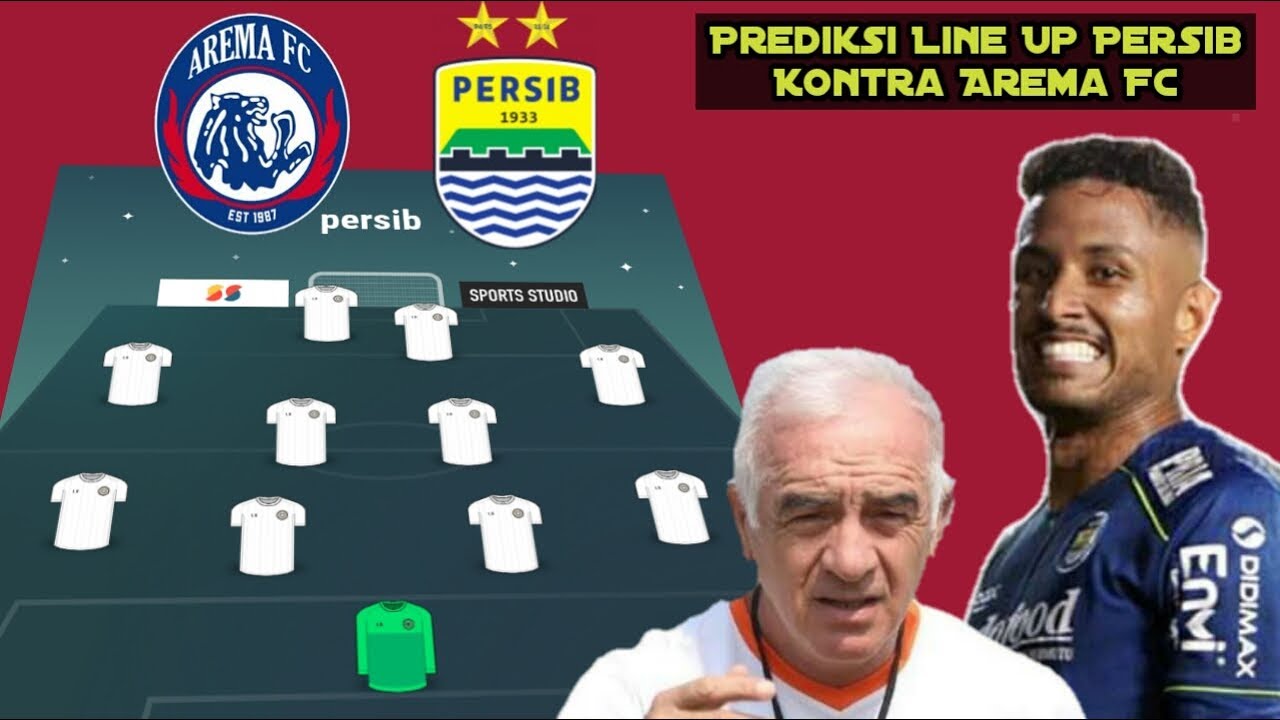 Prediksi Line Up 🔵 Persib Vs Arema FC Pekan Ke 2 Liga 1