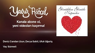 Deniz Candan Uzun, Derya Sahil, Ufuk Uğuriş - Vay Sürmeli