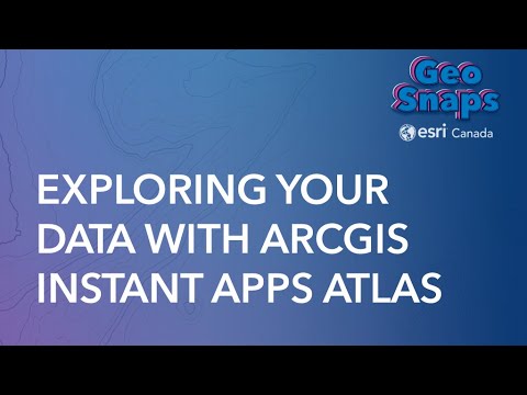 Exploring Your Data With the ArcGIS Instant Apps Atlas