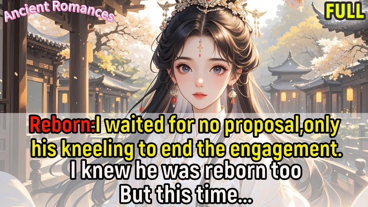 Reborn:I waited for no proposal,only his kneeling to end the engagement.I knew he was reborn too.but