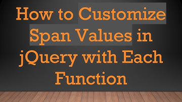 How to Customize Span Values in jQuery with Each Function