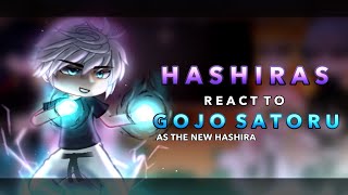 Hashiras react to Gojo Satoru as the new Hashira || AU || RoseGacha