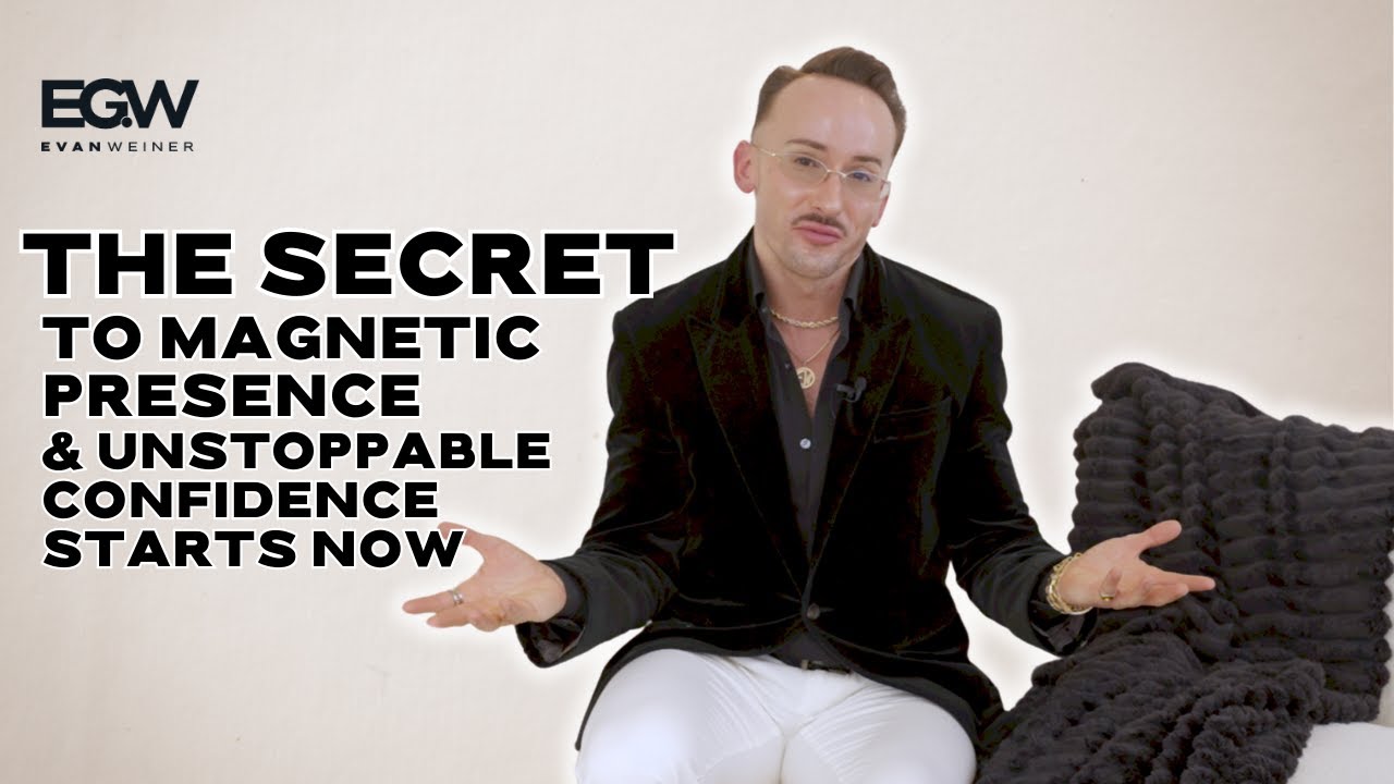 The Secret to Magnetic Presence & Unstoppable Confidence Starts NOW ...