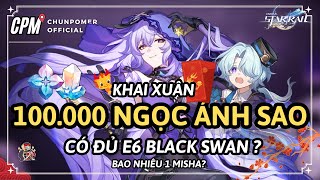 KHAI XUÂN ĐỐT 100000 NGỌC ÁNH SAO TÌM KIẾM E6 BLACK SWAN BẠN NHẬN ĐƯỢC GÌ | Honkai Star Rail