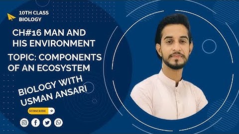 10th Class Biology,Components of an Ecosystem Ch#16 L#2 Biology Lecture With Usman Ansari