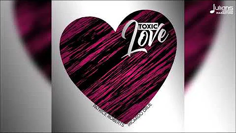 Ricardo Drue & Patrice Roberts - Toxic Love | Cabana Riddim | Official Audio