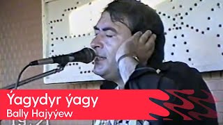 Bally Hajyyew - Yagydyr Yagy | 1997