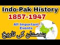 History of india and pakistan 1857 to 1947 all important events    18571947    