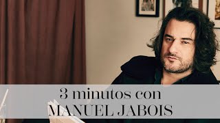 3 minutos con MANUEL JABOIS