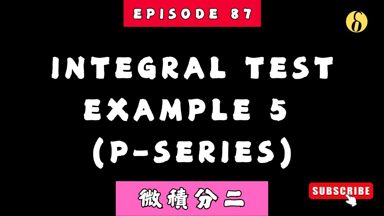 Lecture 14.7: Integral Test Example 5 (p-Series) - YouTube