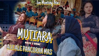 Lagu dandut,, Mutiara || Ale Ale Pancoran mas live Montong Atas Terare''!!?