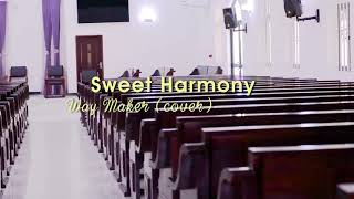 Sweet Harmony - Way Maker Acappella Cover