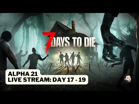 Thumbnail for: 7 Days to Die (Live Stream):  Alpha 21 - Day 17 - 19