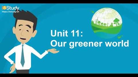 [IOStudy.net] Học tiếng Anh Lớp 6 Bài 11: Our greener world.