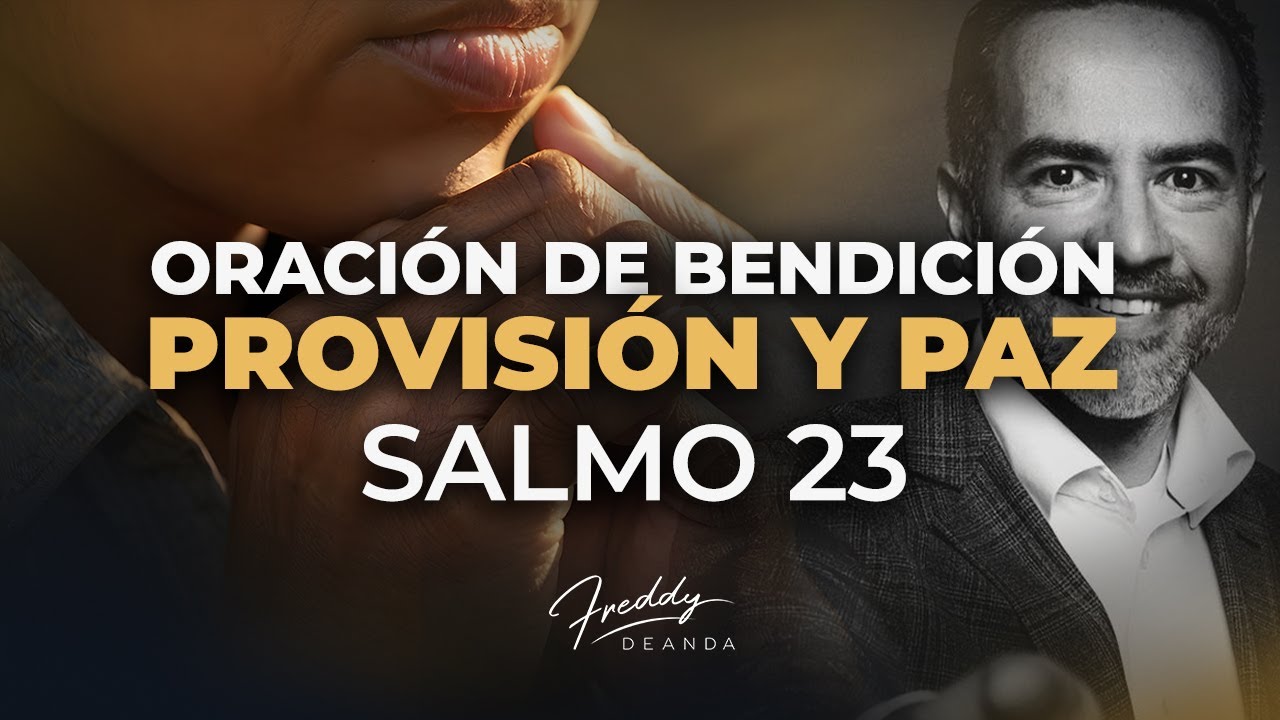 Oración de Bendición, Provisión y Paz | Freddy DeAnda - YouTube