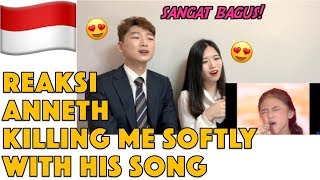 Orang Korea Reaksi ANNETH - KILLING ME SOFTLY (Roberta Flack) - TOP 6 (Indonesian Idol Junior 2018)