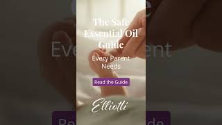 The Safe Essential Oil Guide - Every Parent Needs