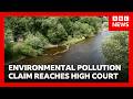 UK's biggest ever environmental pollution claim reaches High Court | BBC News