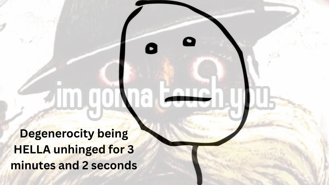 Degenerocity being hella unhinged for 3 minutes and 10 seconds