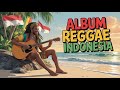 Album Reggae Enak Didengar | Teman Kerja & Santai Seharian