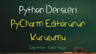 Python Dersleri 002 - PyCharm Editör Kurulumu