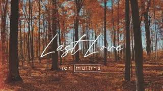 Jon Mullins - Last Love (Official Lyric Video) Resimi
