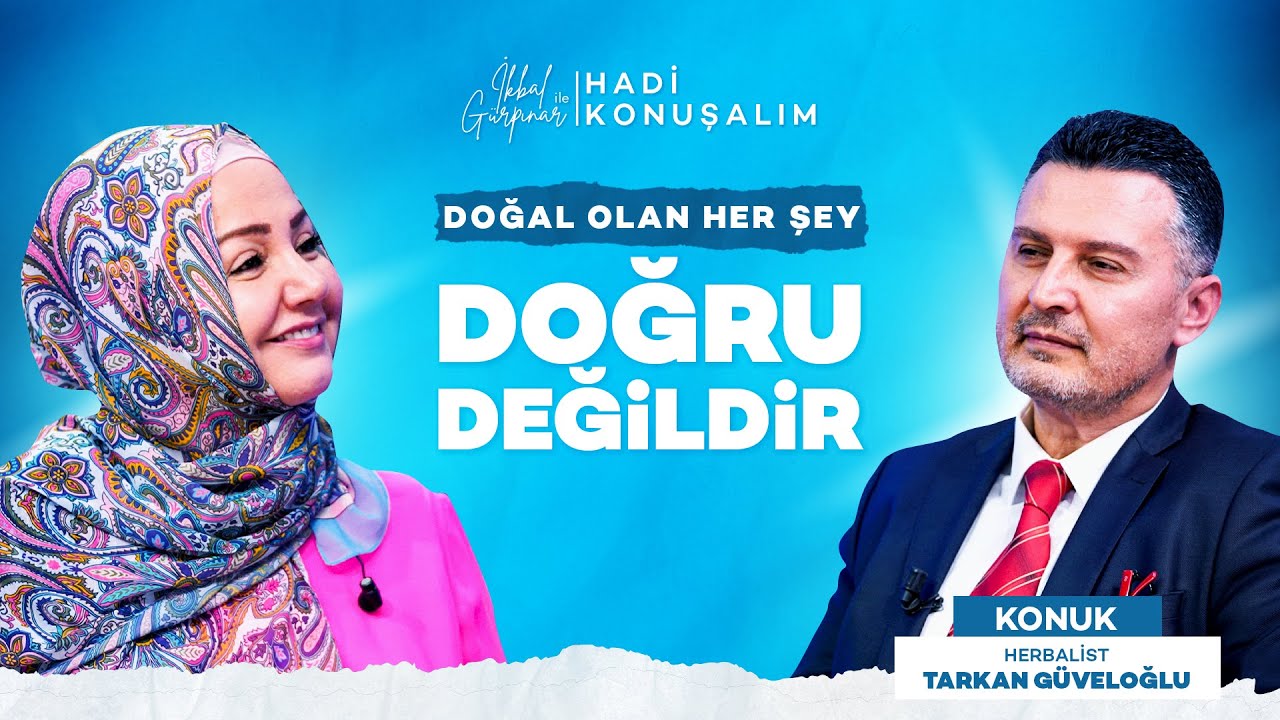Doğal Olan Her Şey Doğru Değildir | Hadi Konuşalım | Tarkan Güveloğlu