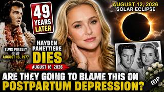 Hayden Panettiere of Heroes & Nashville, dead 4 days after total solar eclipse, on Elvis anniversary