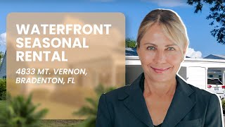 WATERFRONT SEASONAL RENTAL. 4833 MT. VERNON, BRADENTON, FL. TURNKEY. AVAILABLE JAN 1 , 2024. A WOW!