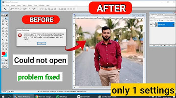 Photoshop “Could Not Open Image” Error? यहाँ है Final Solution!