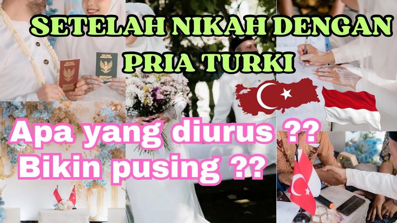 PUSING ⁉️DOKUMEN SETELAH MENIKAH DENGAN WARGA NEGARA TURKI | STEPNYA HARUS APA DULU❓