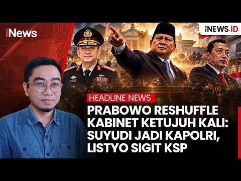 Prabowo Reshuffle Kabinet Ketujuh Kali: Suyudi jadi Kapolri, Listyo Sigit KSP | Headline iNews 1/10