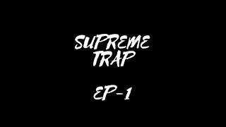 SUPREME TRAP (EPISODE-1)[FREE DOWNLOAD]