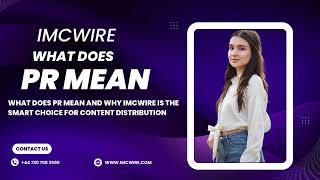 What Does PR Mean and How IMCWire Builds Brand Trust Through Consistent PR Efforts