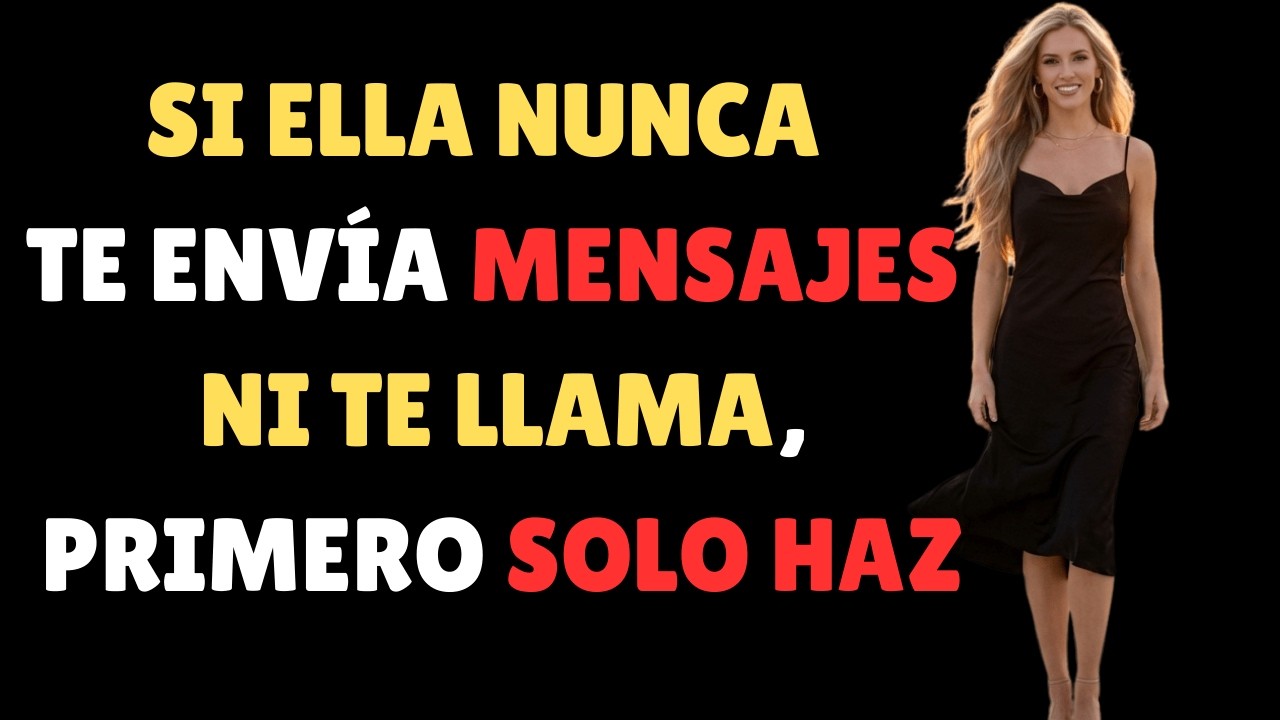 Si ella NUNCA te envía mensajes ni te llama primero – Haz estas 6 cosas y mira cómo te persigue