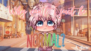 Why can't I just be normal? // glmm // Gacha Life Mini Movie