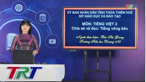 Tiếng Việt lớp 2 ( Cánh diều)- Chia sẻ và đọc: Tiếng võng kêu