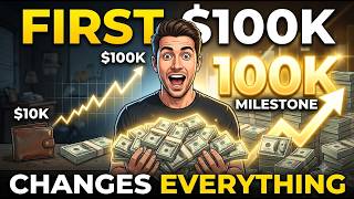 Your First $100K Changes Everything — Here’s Why