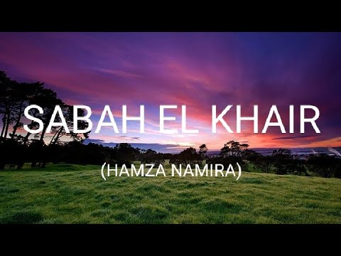 Hamza Namira Sabah El Khair Lyrics 