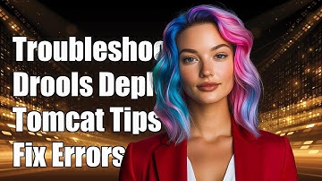 Troubleshooting Drools Deployment Issues on Tomcat: Common Errors & Solutions