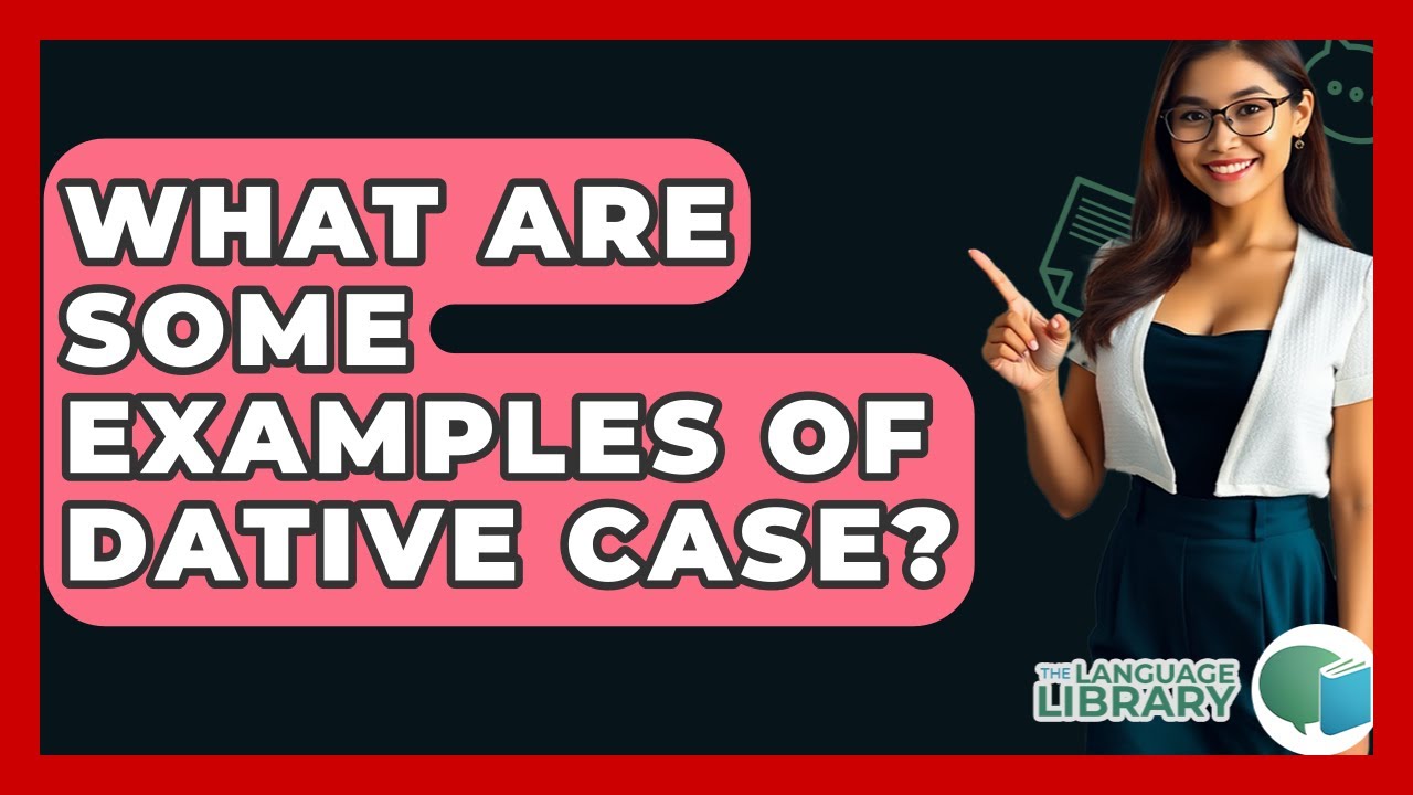 What Are Some Examples Of Dative Case? - The Language Library - YouTube