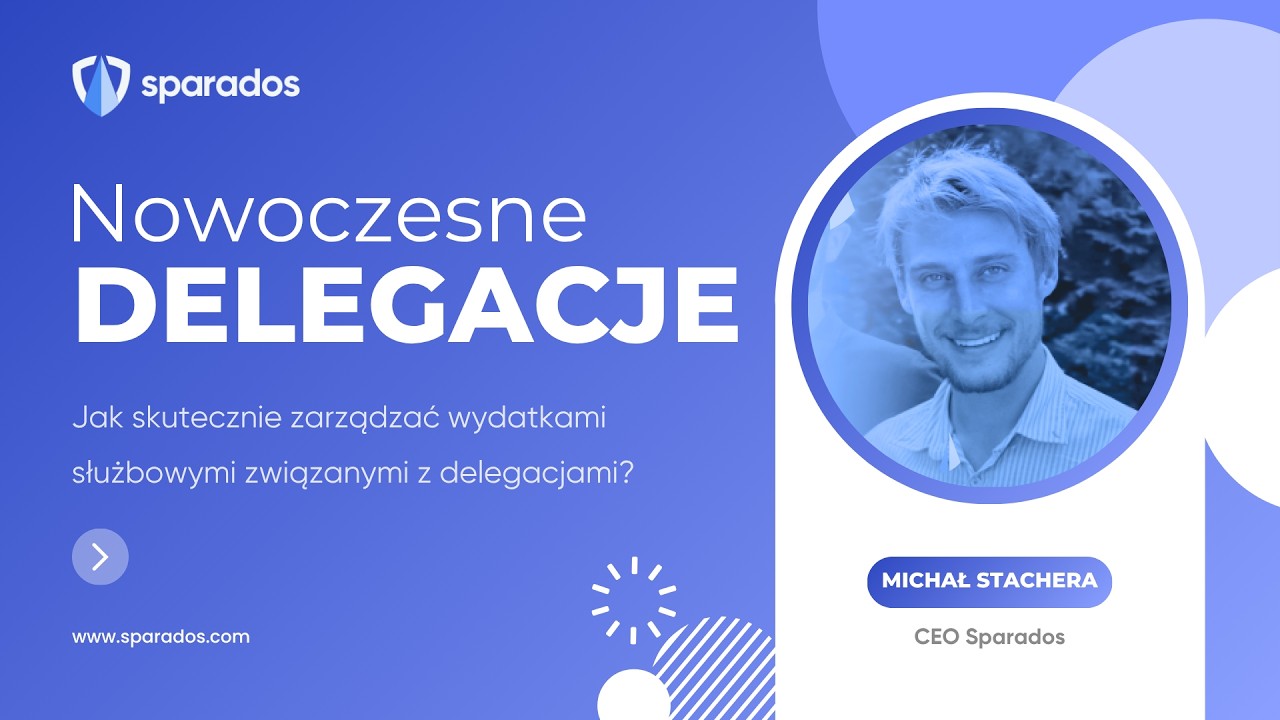 Przyszłość zarządzania wydatkami służbowymi -Nowoczesne delegacje - Michał Stachera