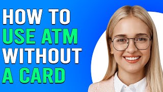 How To Use Atm Without Card (How To Withdraw Money From An ATM Without A Card)