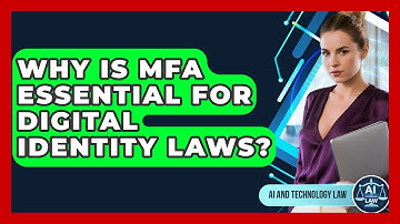 Why Is MFA Essential For Digital Identity Laws? - AI and Technology Law