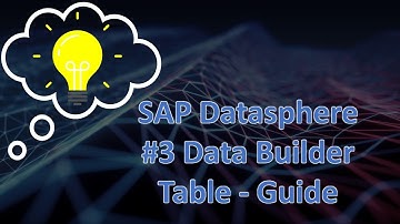 💡 Complete Guide: SAP Datasphere #3 Data Builder - Table